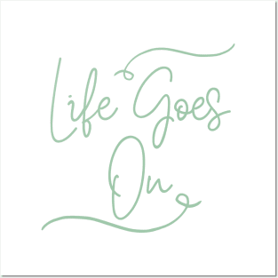 Life goes on Posters and Art